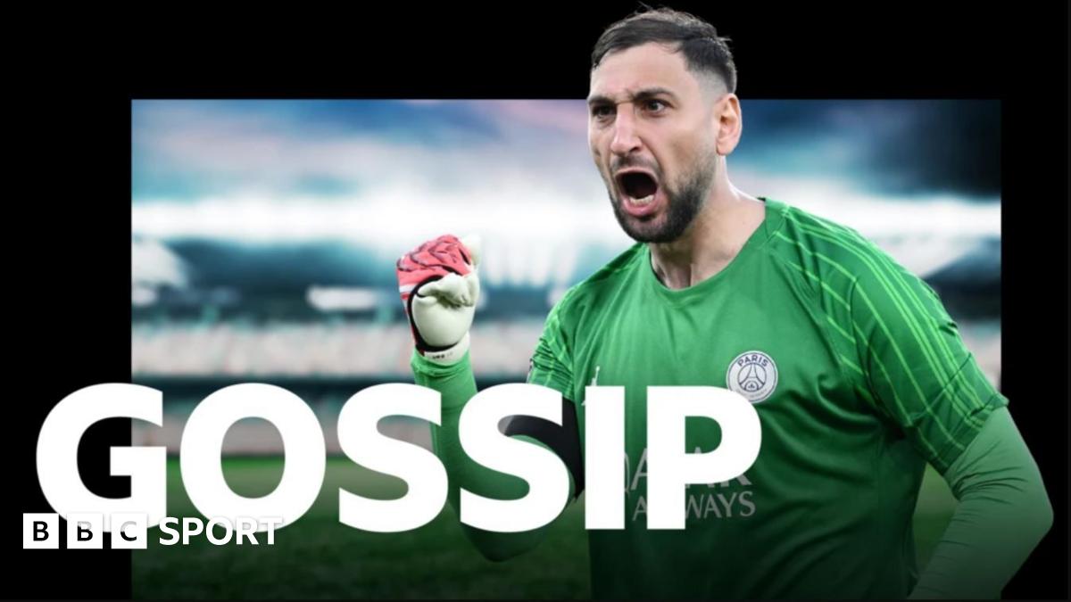 Football gossip: Donnarumma, Muniz, Eze, Bisseck, Garnacho, Roefs, Silva, Morton, Hackney